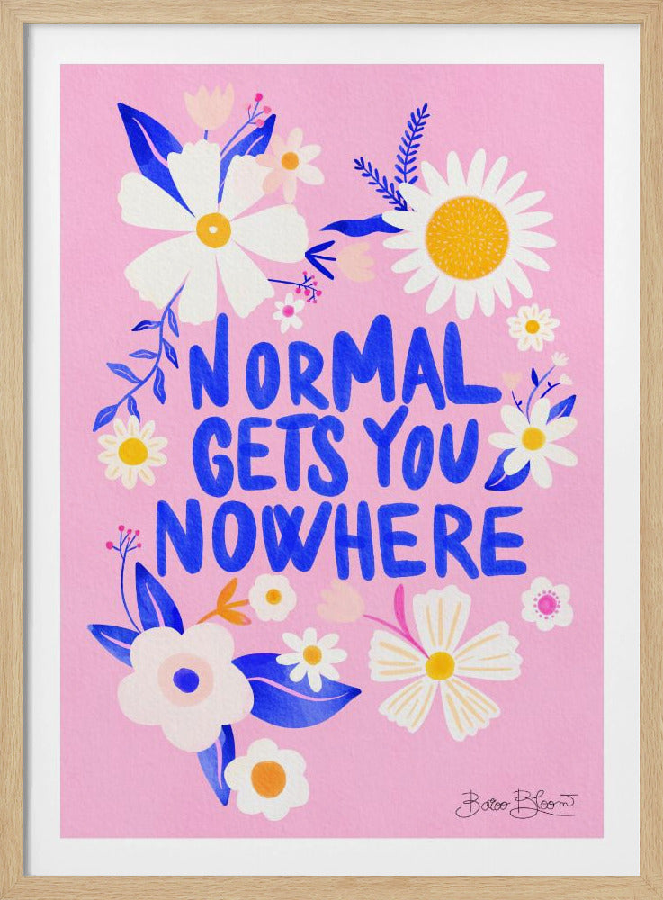 Mit Normalität kommt man nicht weiter | Poster - Kunstdruck