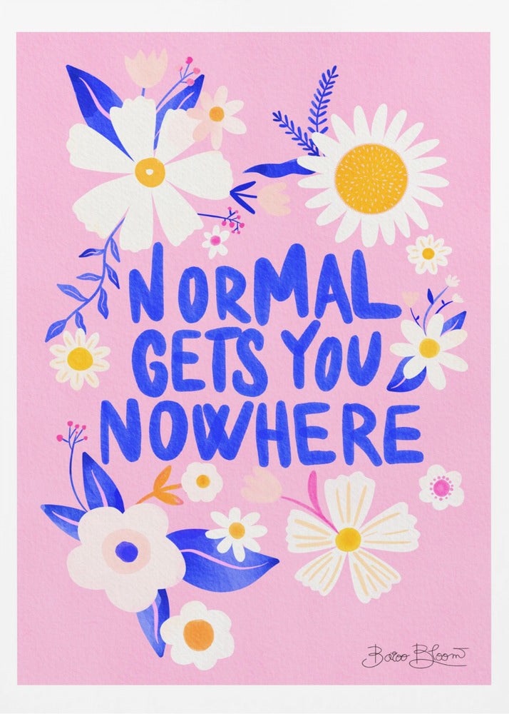 Mit Normalität kommt man nicht weiter | Poster - Kunstdruck