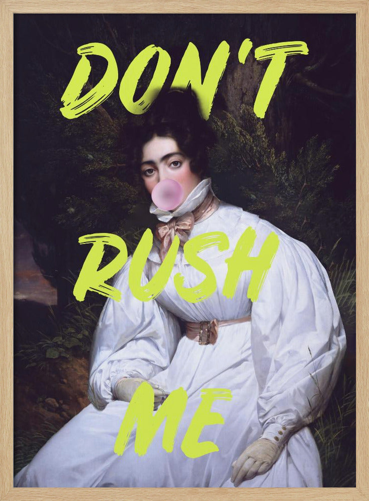 Don't Rush Me Bubble-Gum Kunst | Poster