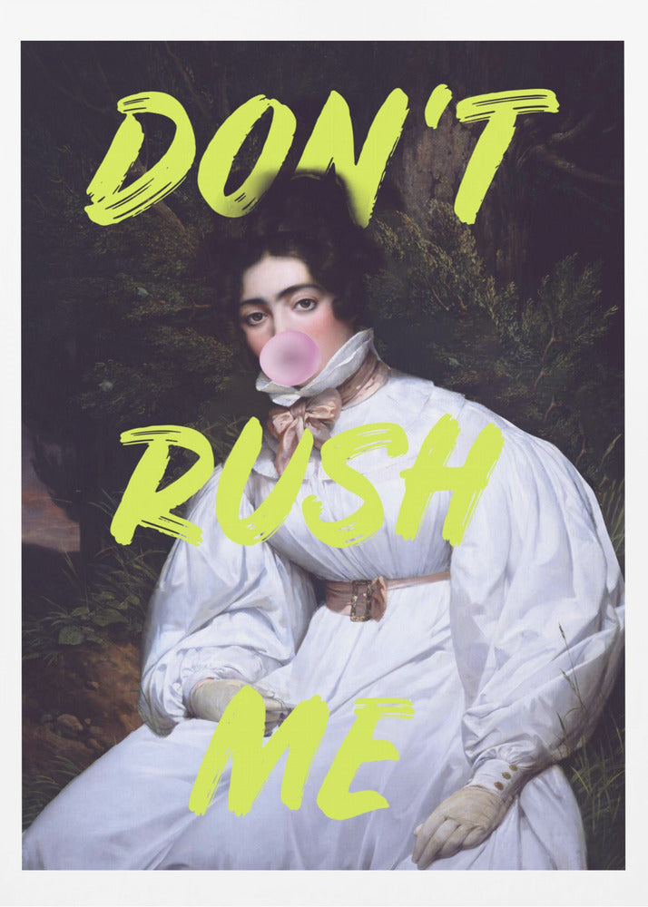 Don't Rush Me Bubble-Gum Kunst | Poster