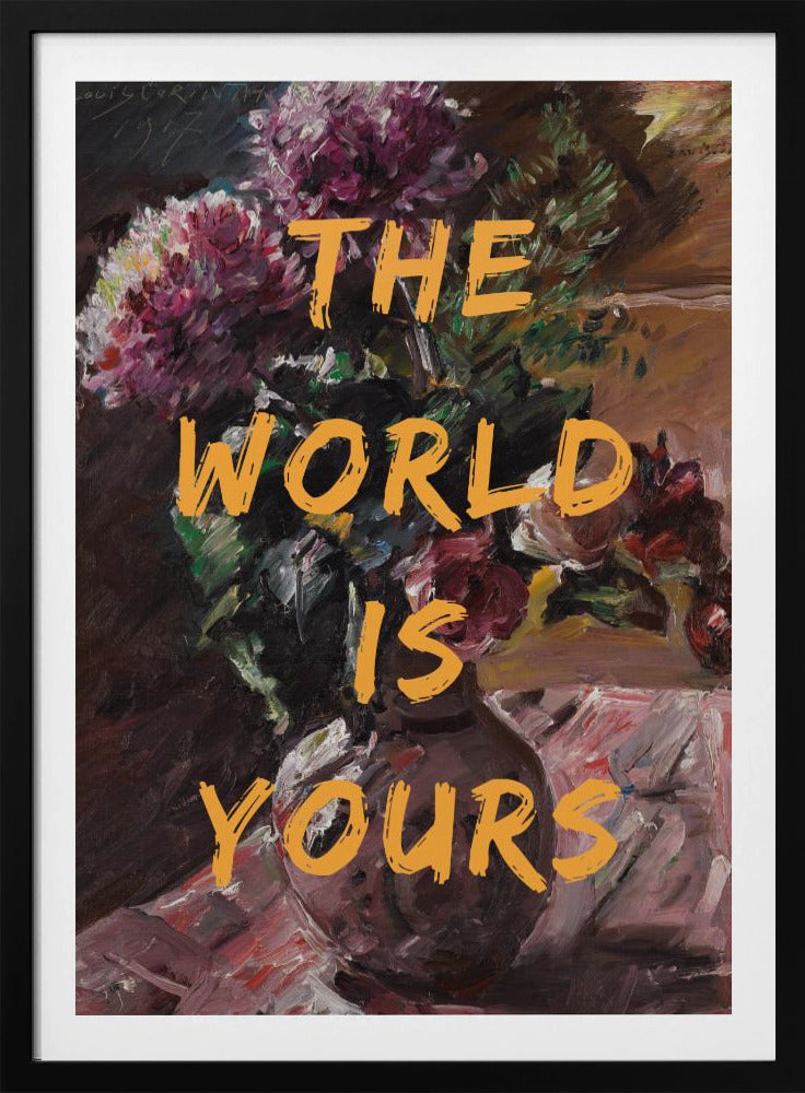 Die Welt gehört dir, Blumen und Text | Poster