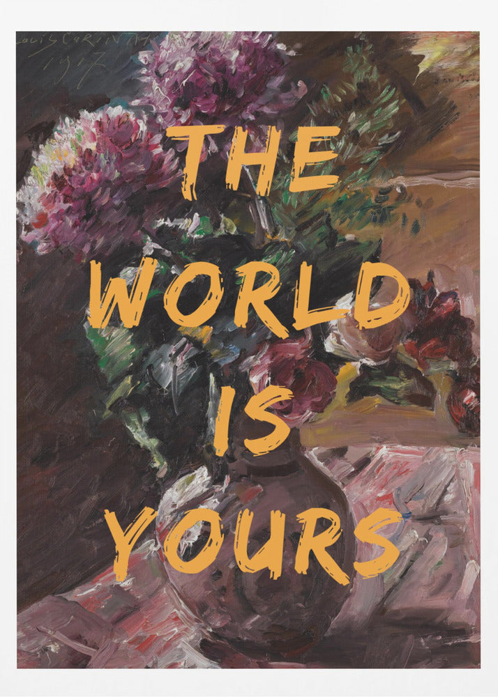 Die Welt gehört dir, Blumen und Text | Poster