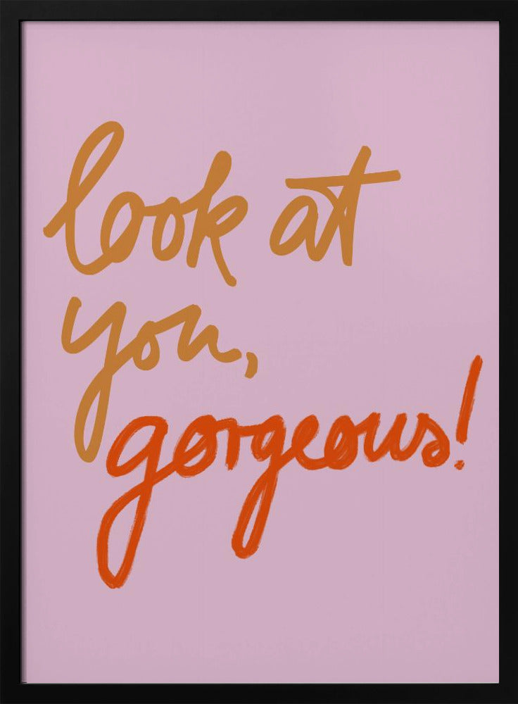 Katso sinua, upea | Julisteet - Taidevedokset
