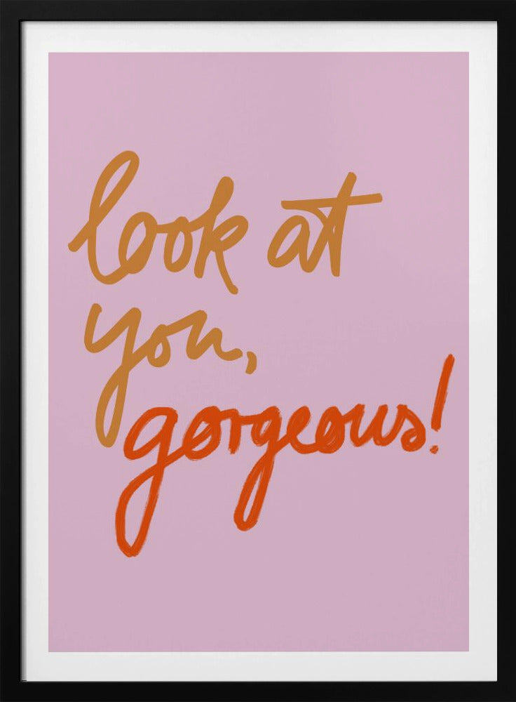 Katso sinua, upea | Julisteet - Taidevedokset