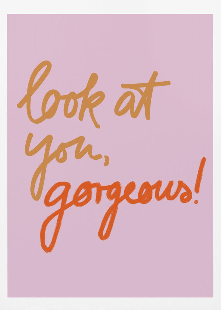 Katso sinua, upea | Julisteet - Taidevedokset