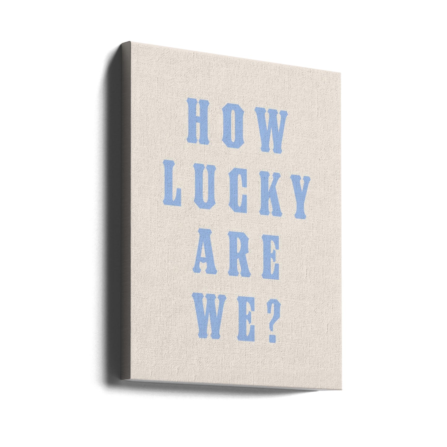 How Lucky Are We? | Canvas