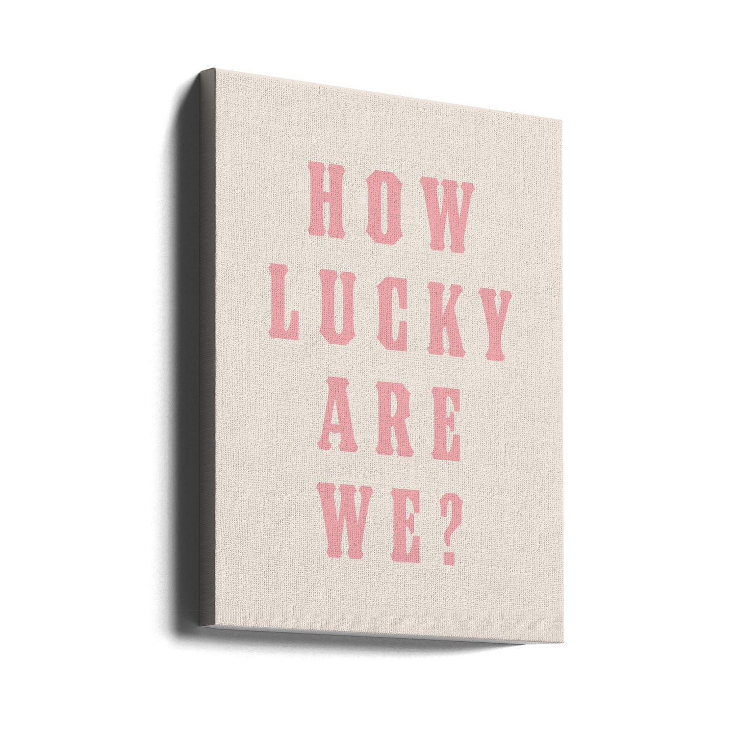How Lucky Are We? | Canvas
