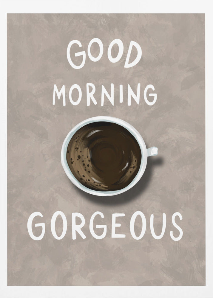 Good Morning Gorgeous | Poster