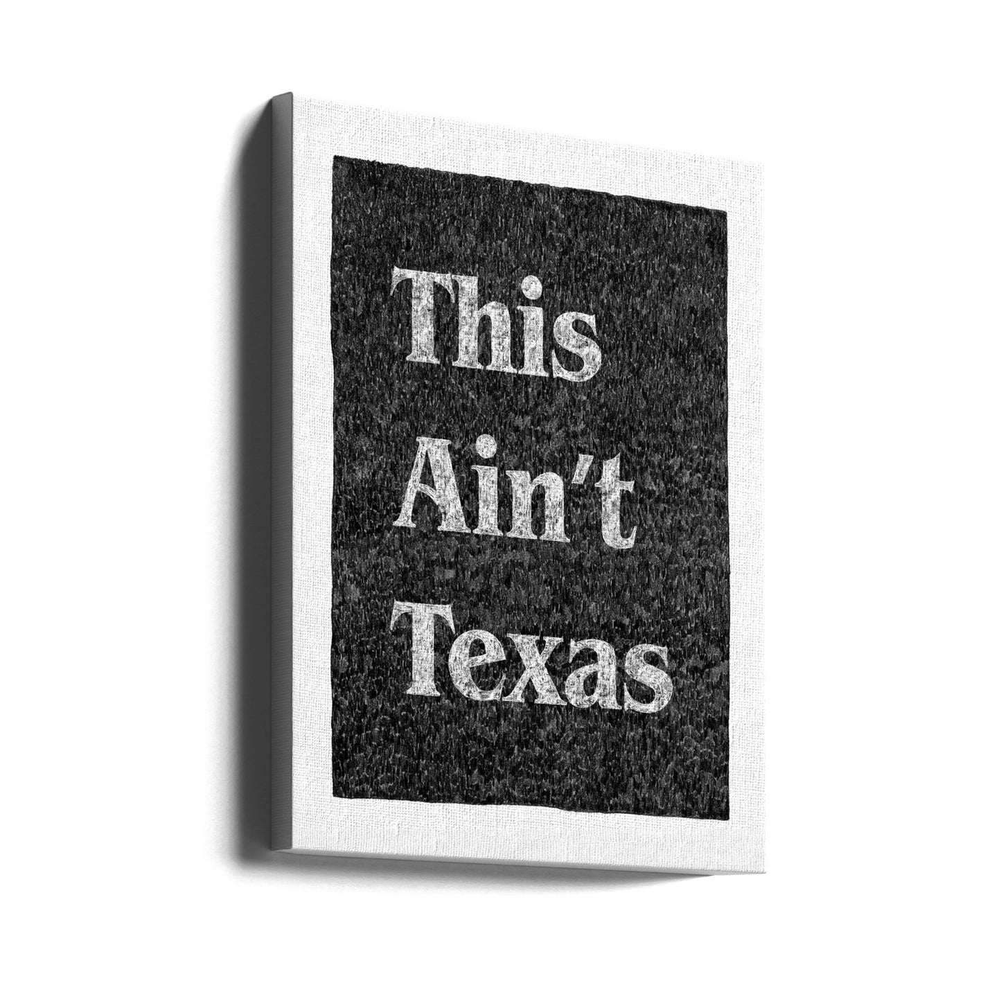 This Ain't Texas | Canvas