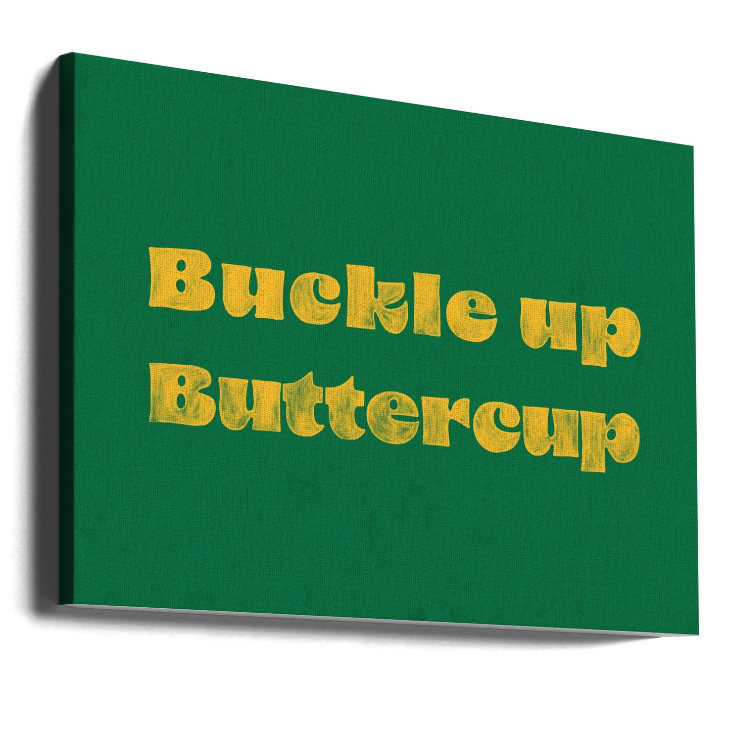 Buckle Up Buttercup | Canvas
