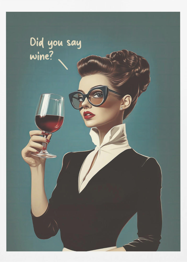 Did You Say Wine | Poster
