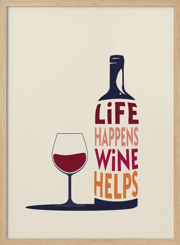 Life Happens, Wine Helps - Wine Quote | Poster