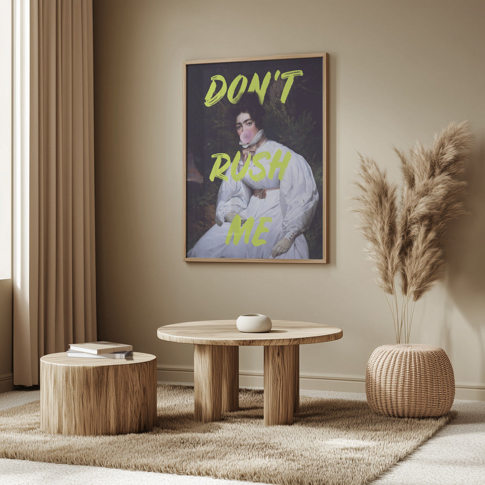 Don't Rush Me Bubble-Gum Kunst | Poster