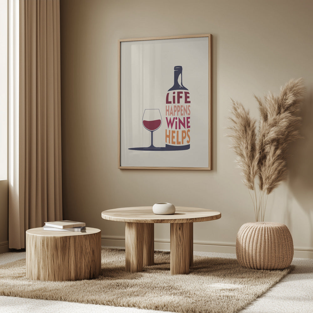 Life Happens, Wine Helps - Wine Quote | Poster