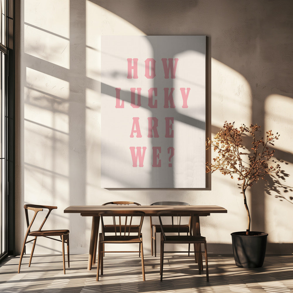How Lucky Are We? | Canvas