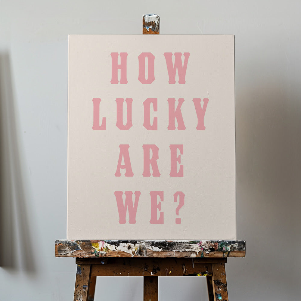 How Lucky Are We? | Canvas