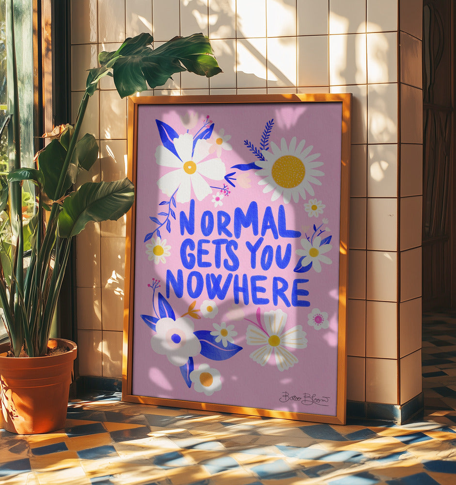 Mit Normalität kommt man nicht weiter | Poster - Kunstdruck