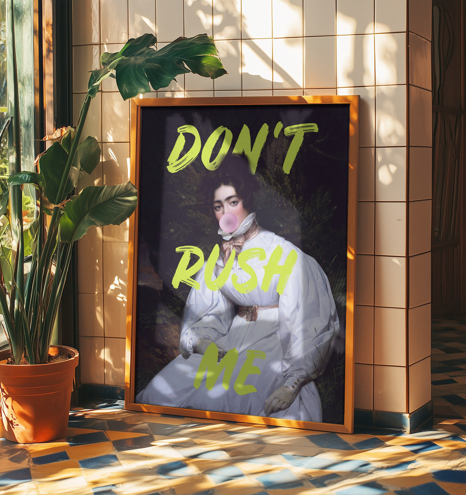 Don't Rush Me Bubble-Gum Kunst | Poster