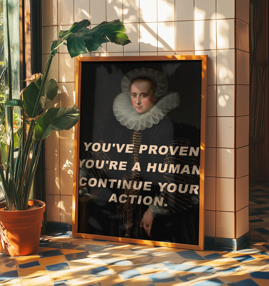 Du hast bewiesen, dass du ein Mensch bist. Mach weiter so. | Poster