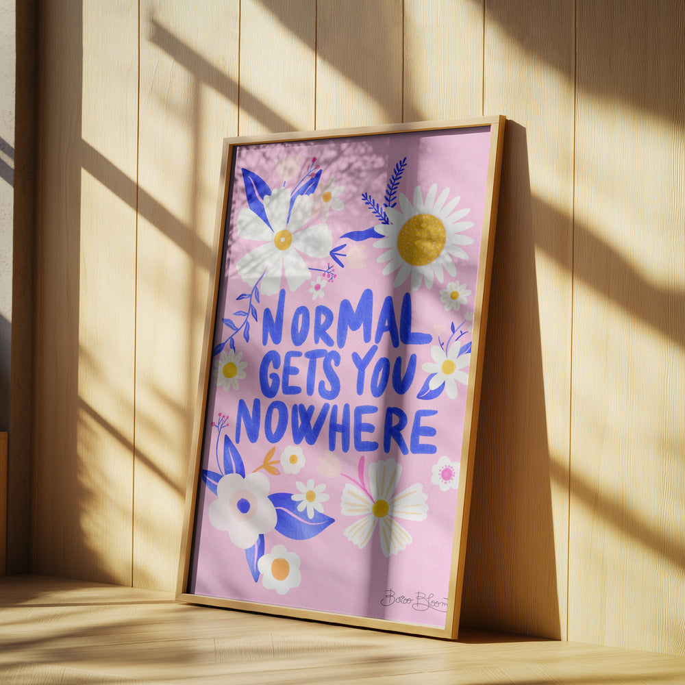Mit Normalität kommt man nicht weiter | Poster - Kunstdruck