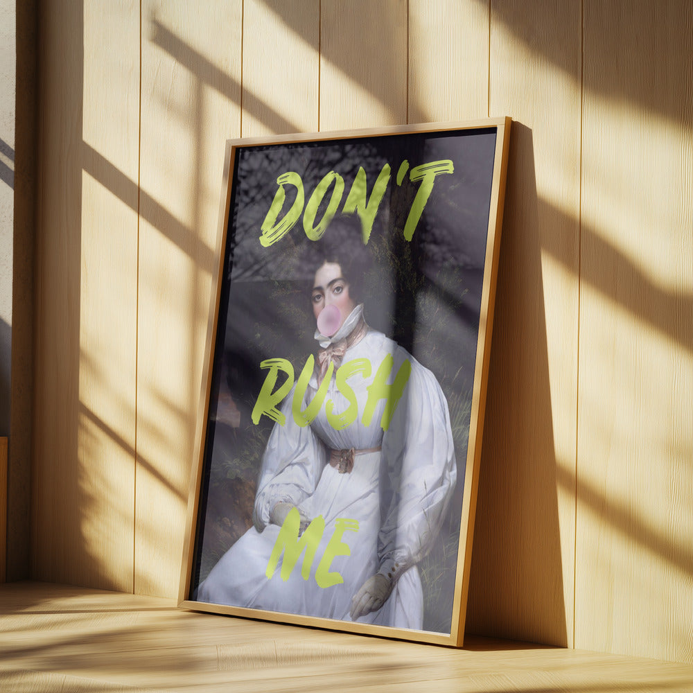 Don't Rush Me Bubble-Gum Kunst | Poster