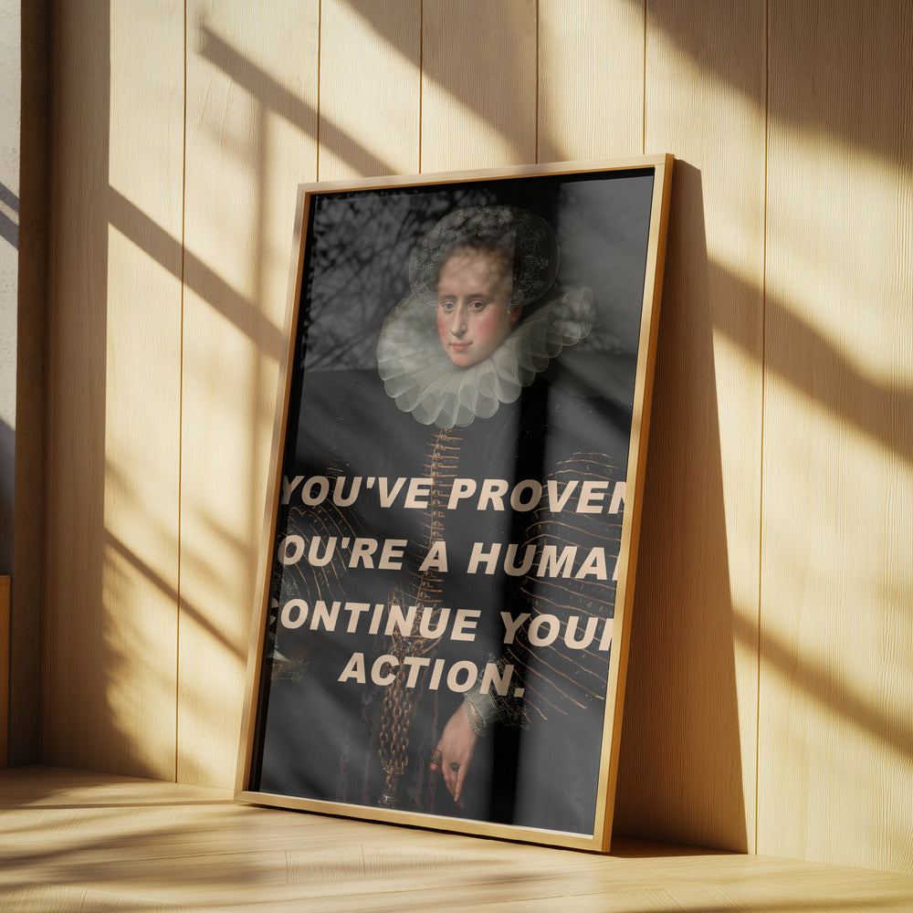 Du hast bewiesen, dass du ein Mensch bist. Mach weiter so. | Poster