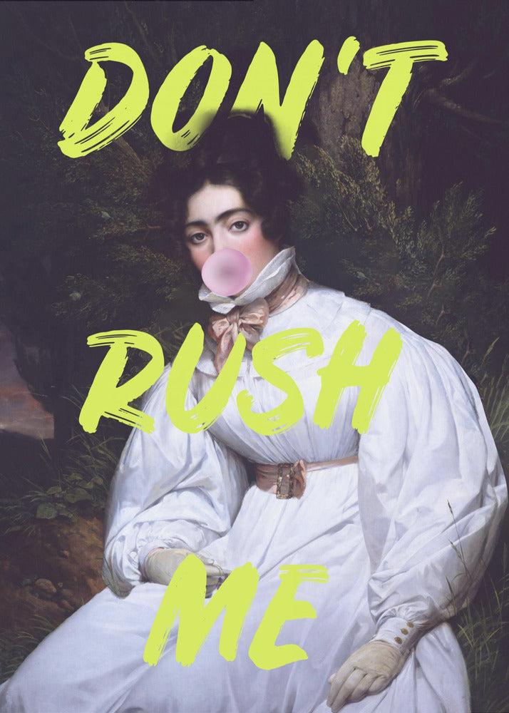Don't Rush Me Bubble-Gum Kunst | Poster