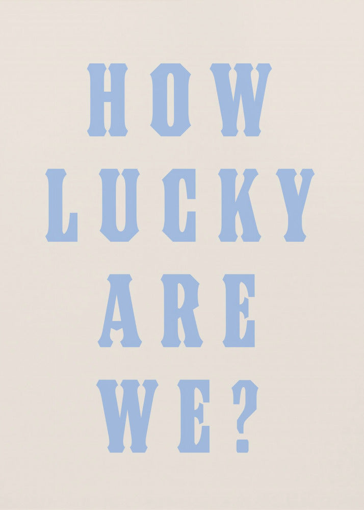 How Lucky Are We? | Canvas