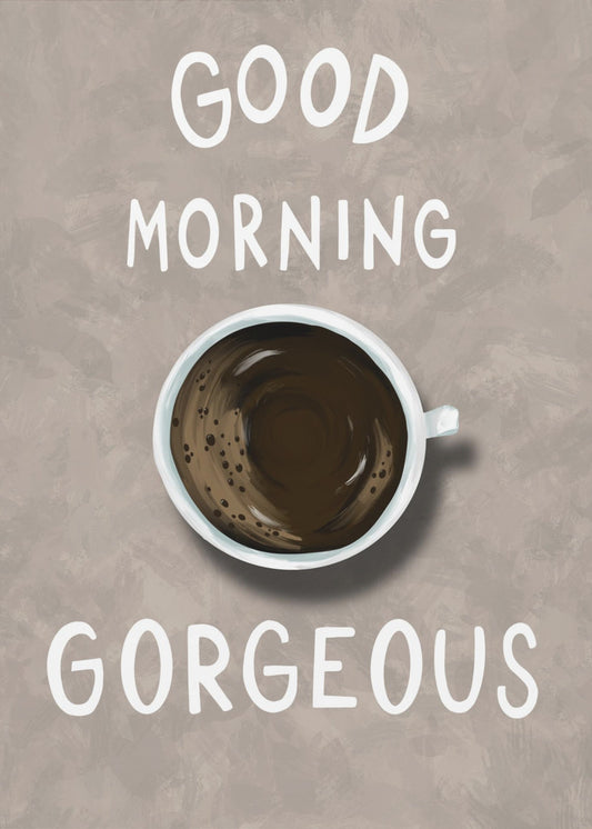 Good Morning Gorgeous | Canvas
