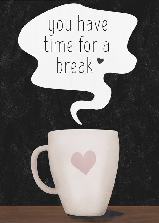 You Have Time for a Break | Canvas