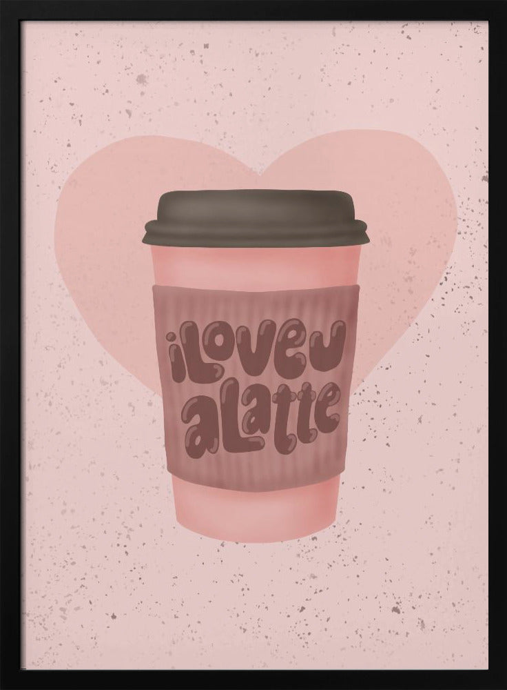 Älskar dig en latte | Poster