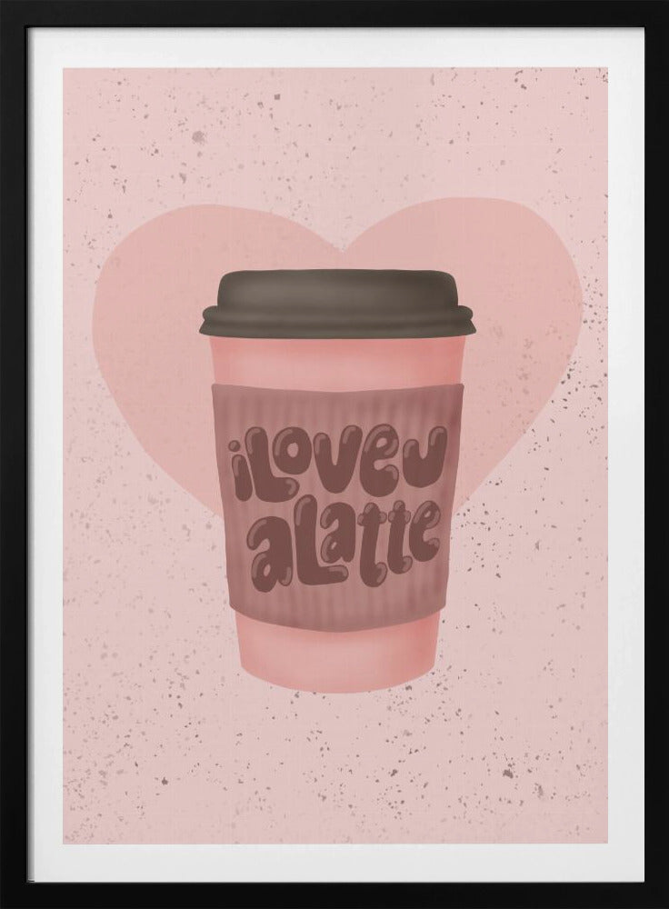 Älskar dig en latte | Poster