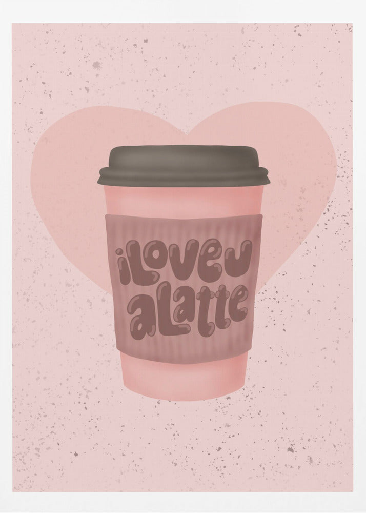 Älskar dig en latte | Poster
