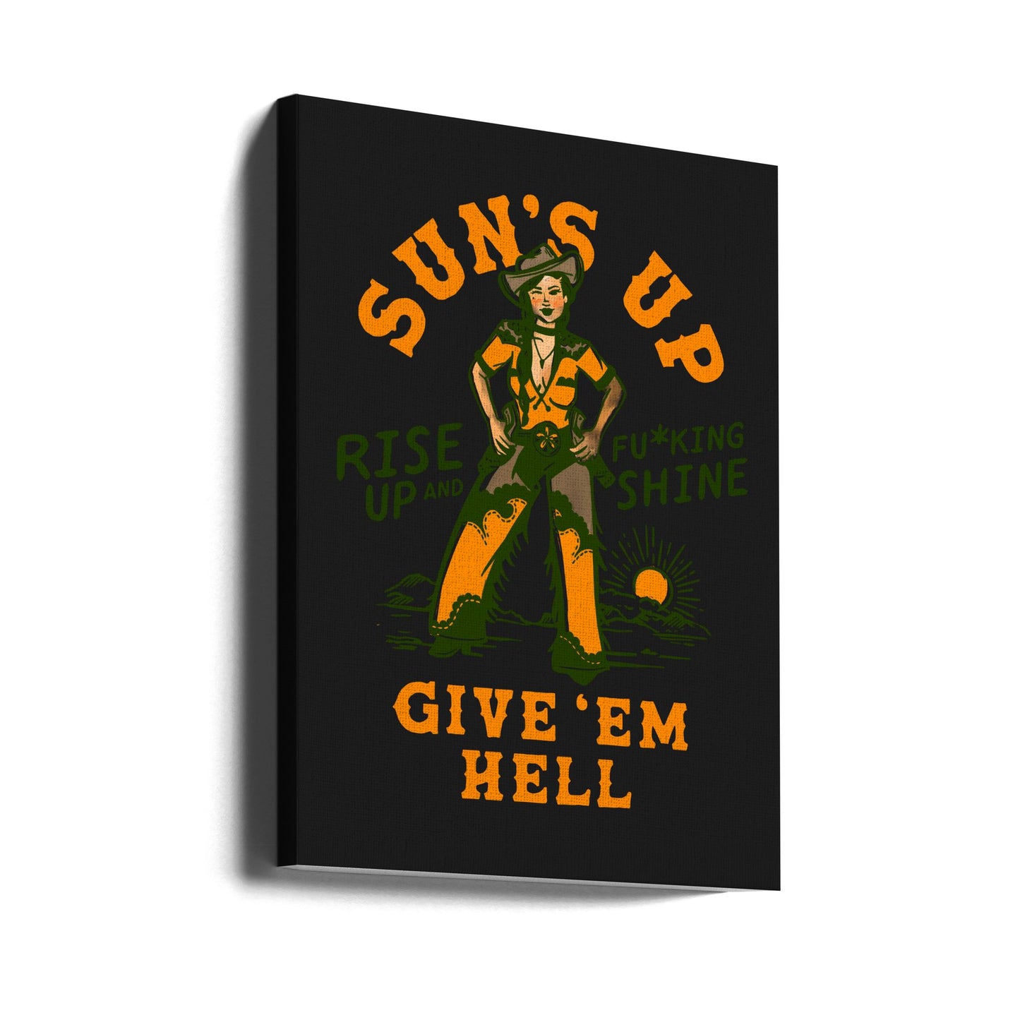 Suns Up Rise Up &amp; Fucking Shine Wild West Cowgirl | Canvas
