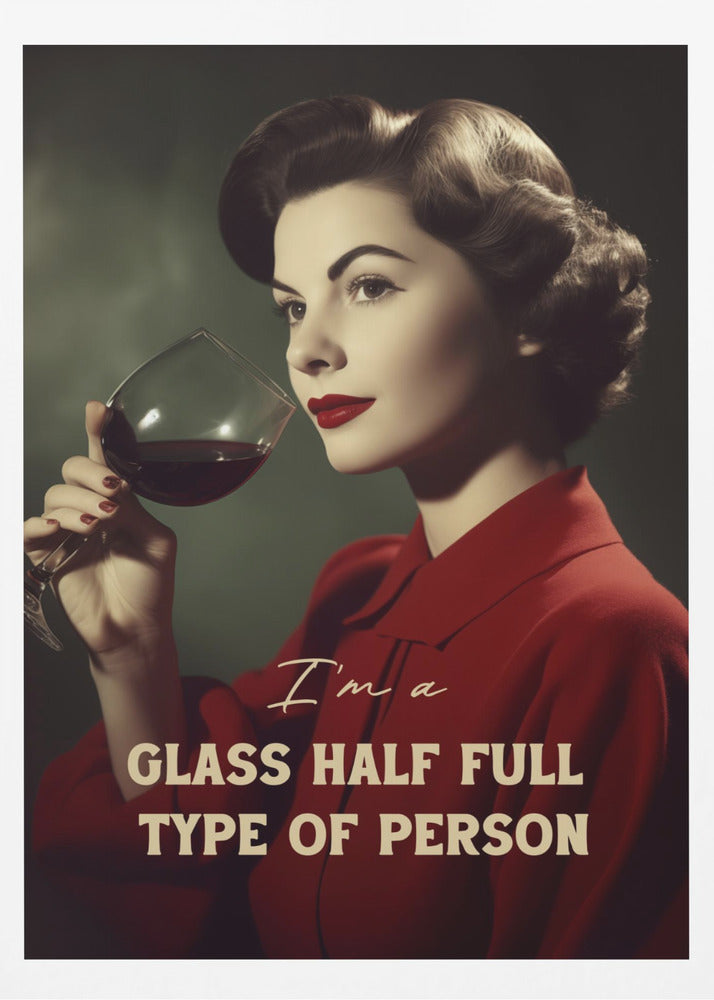 I&#039;m a glass half full type of person | Poster