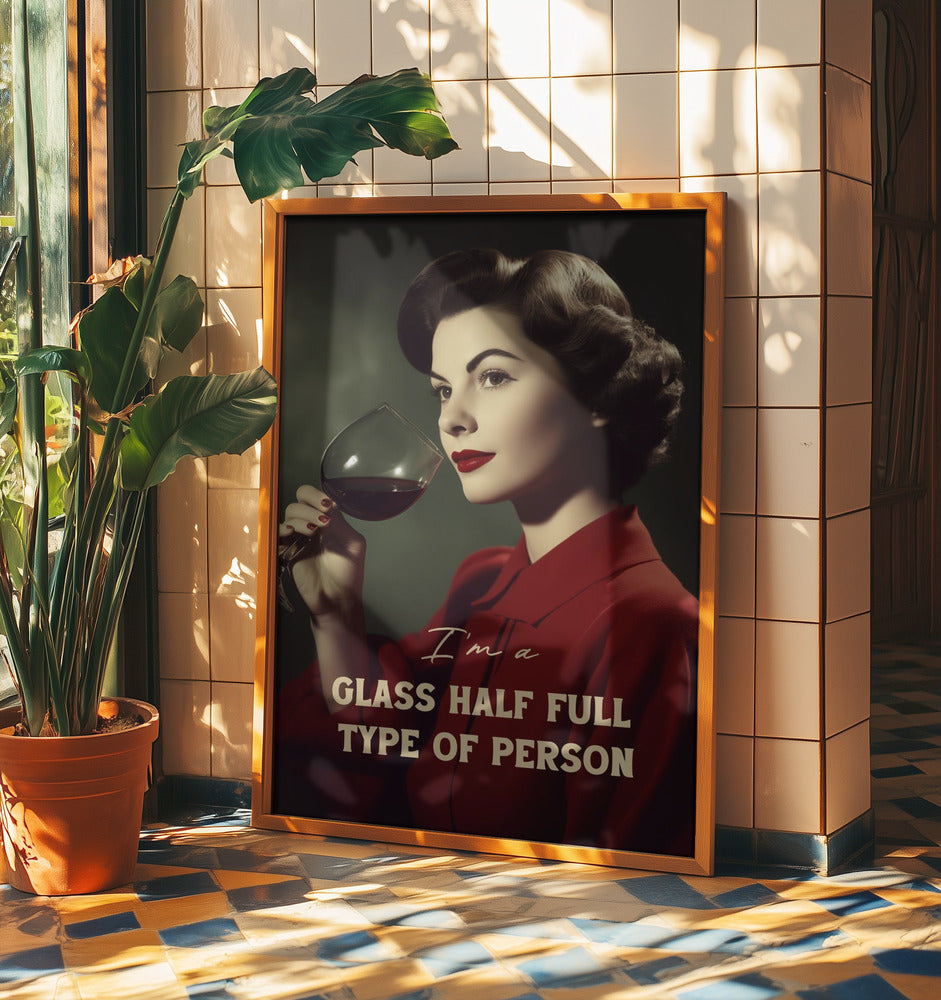 I&#039;m a glass half full type of person | Poster
