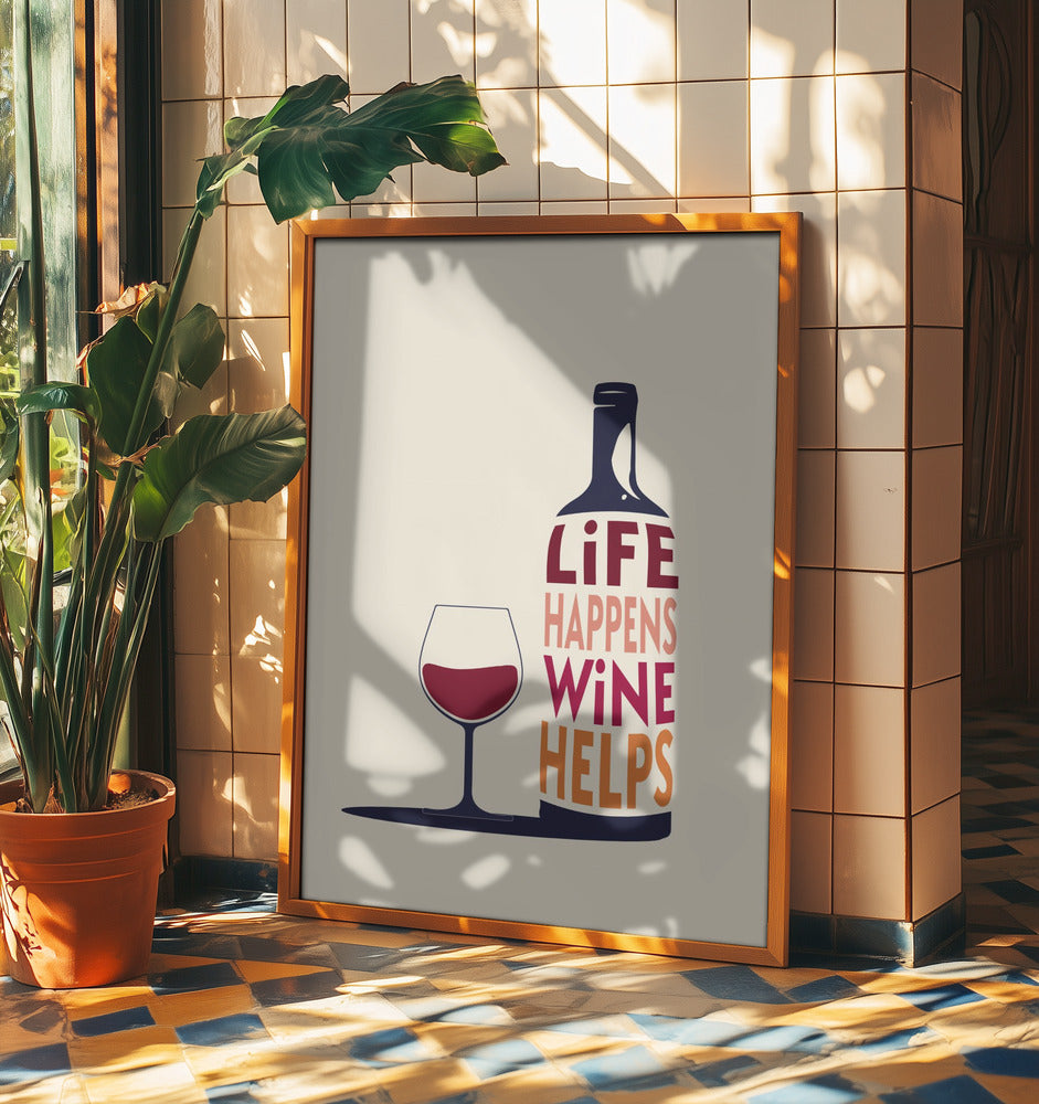 Life Happens, Wine Helps - Wine Quote | Poster