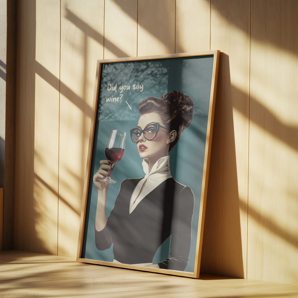 Did You Say Wine | Poster