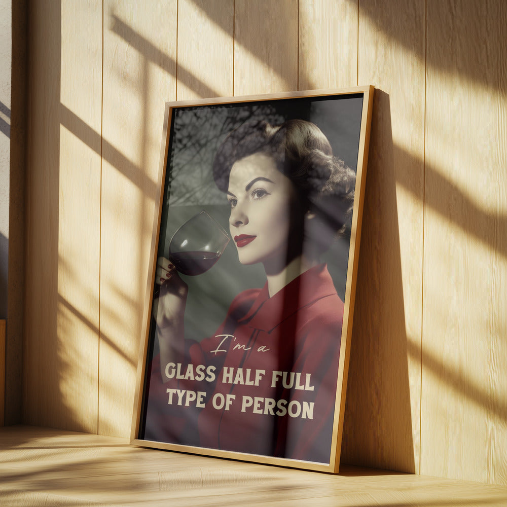 I&#039;m a glass half full type of person | Poster