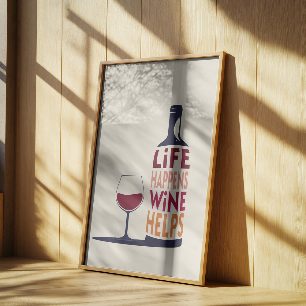 Life Happens, Wine Helps - Wine Quote | Poster