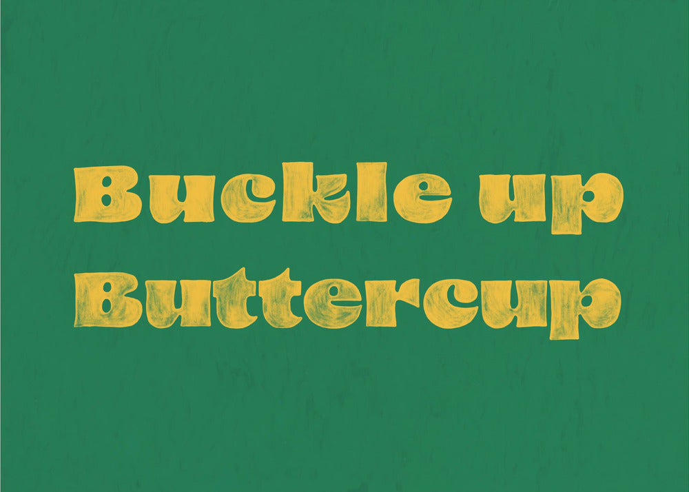 Buckle Up Buttercup | Canvas
