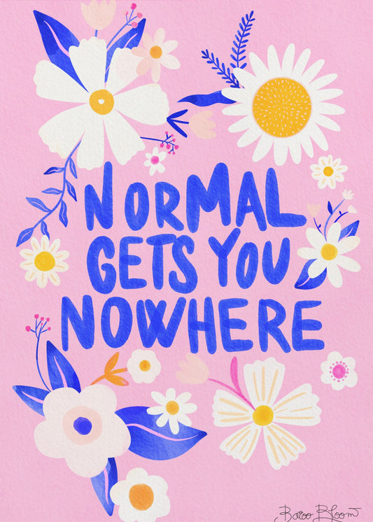 Mit Normalität kommt man nicht weiter | Poster - Kunstdruck