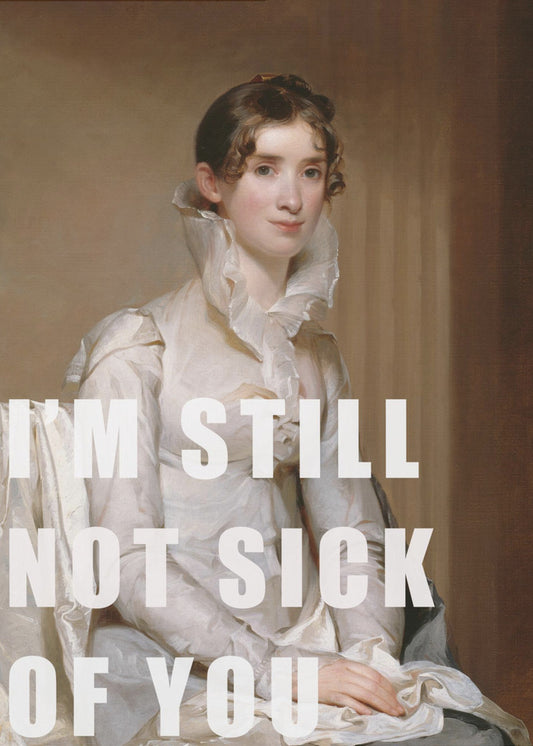 I’m still not sick of you | Poster