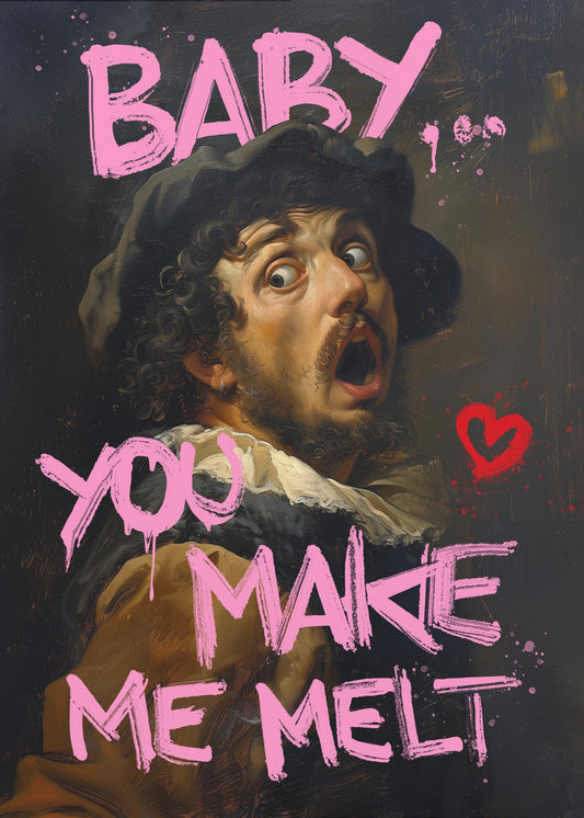 Baby You Make Me Melt | Canvas