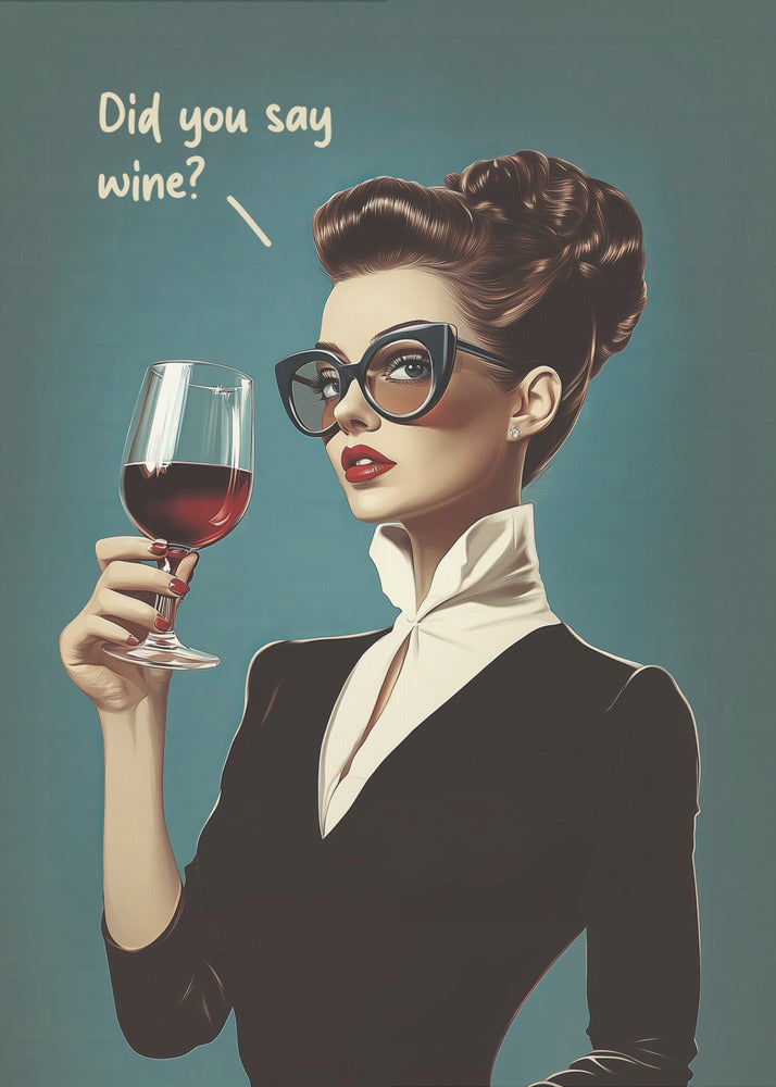 Did You Say Wine | Poster