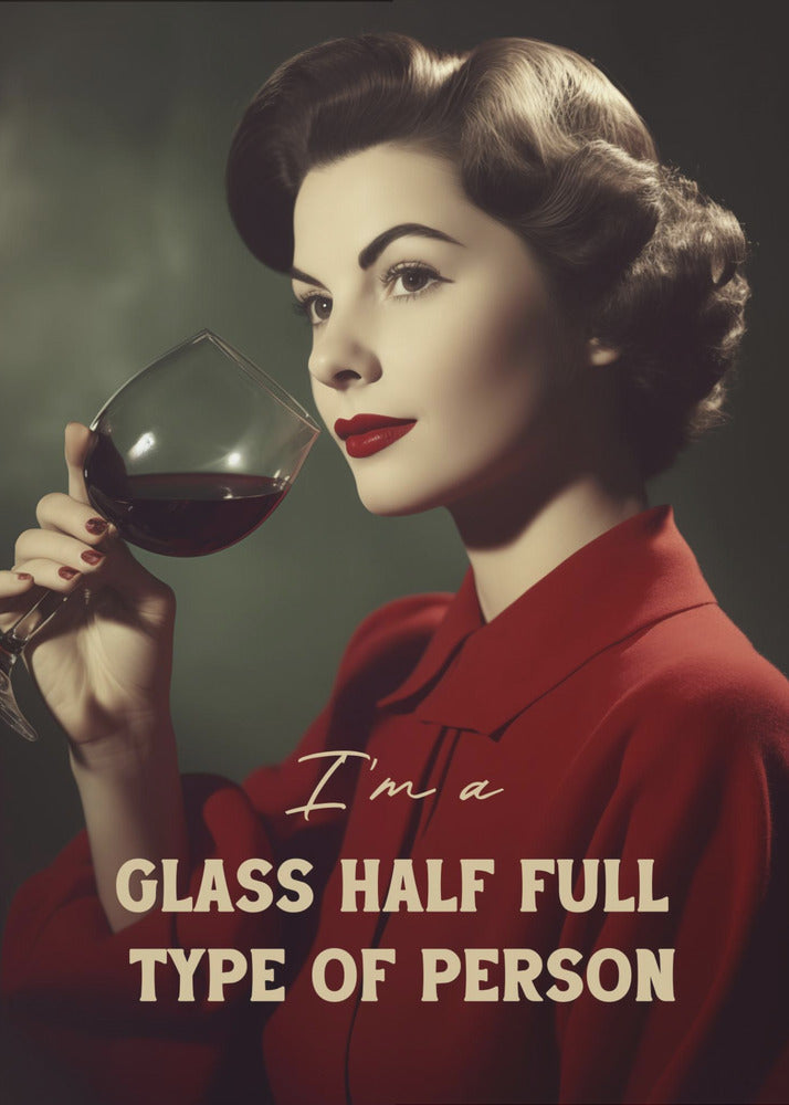 I&#039;m a glass half full type of person | Poster