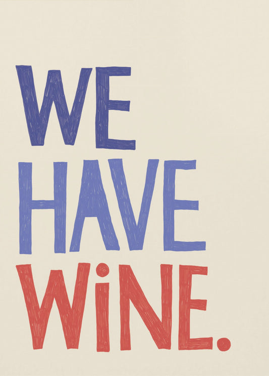 &#039;We Have Wine&#039; Typography Text | Poster